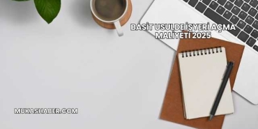 Basit Usulde İşyeri Açma Maliyeti 2025