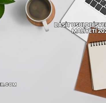 Basit Usulde İşyeri Açma Maliyeti 2025