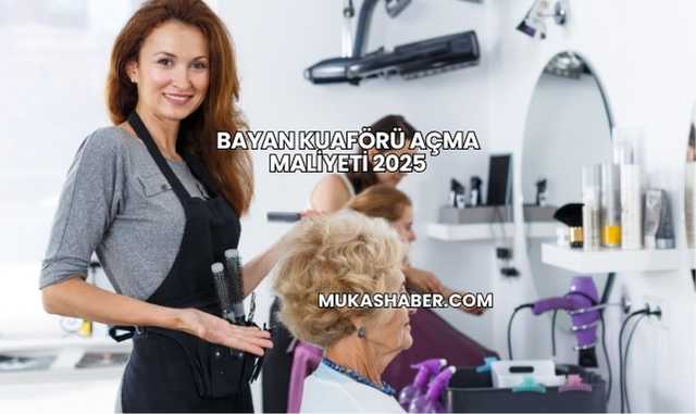 Bayan Kuaförü Açma Maliyeti 2025