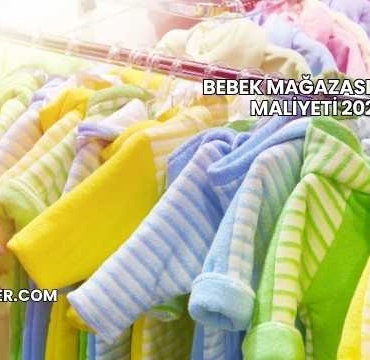 Bebek Mağazası Açma Maliyeti 2025