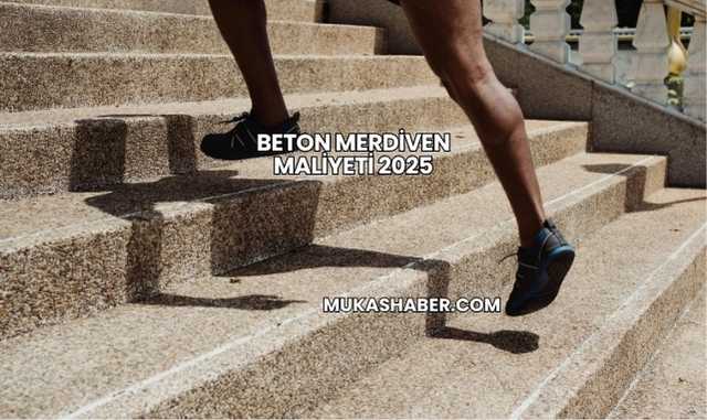 Beton Merdiven Maliyeti 2025