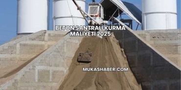 Beton Santrali Kurma Maliyeti 2025