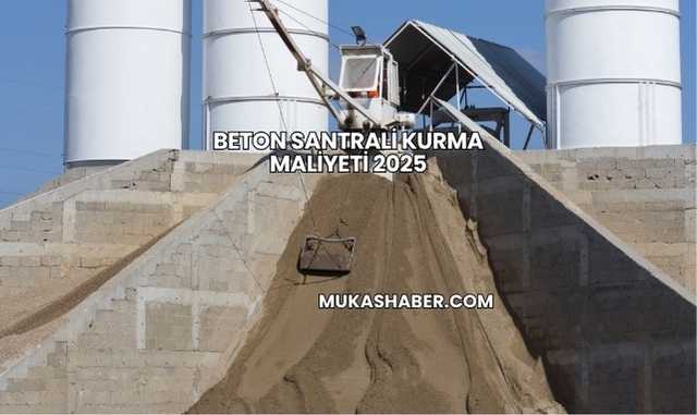 Beton Santrali Kurma Maliyeti 2025