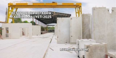 Betonarme Prefabrik Fabrika Maliyeti 2025