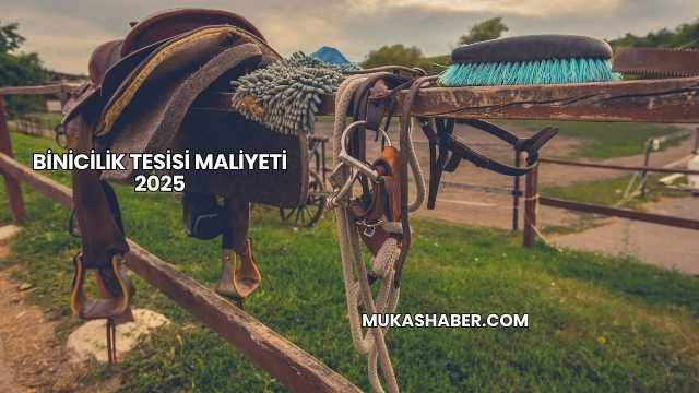 Binicilik Tesisi Maliyeti 2025