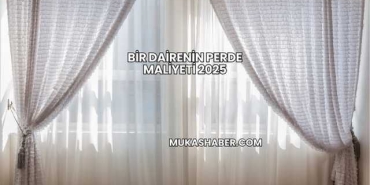 Bir Dairenin Perde Maliyeti 2025