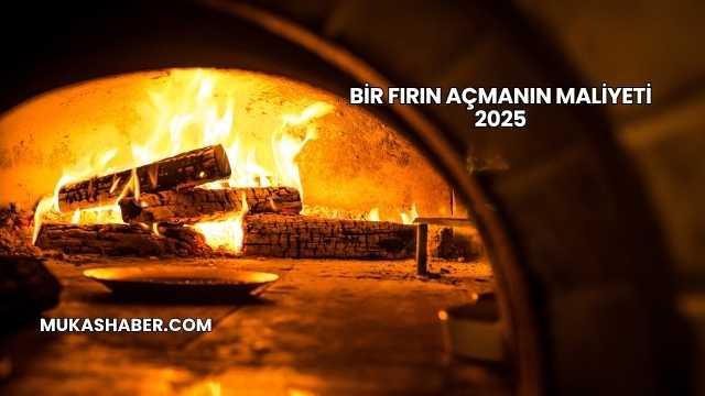 Bir Fırın Açmanın Maliyeti 2025