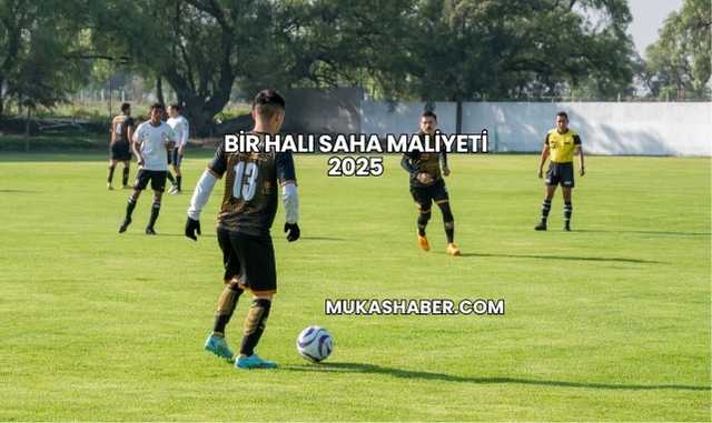 Bir Halı Saha Maliyeti 2025