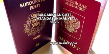 Bulgaristan Çifte Vatandaşlık Maliyeti 2025
