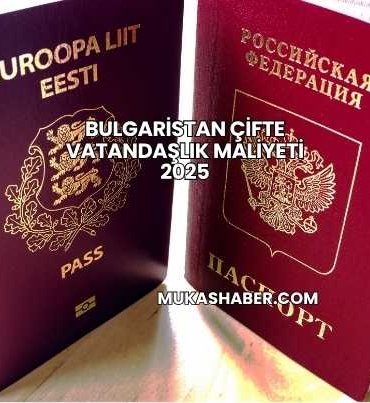 Bulgaristan Çifte Vatandaşlık Maliyeti 2025