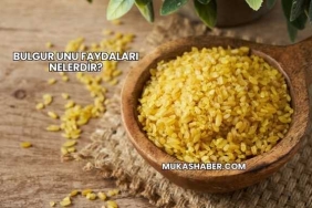 Bulgur Unu Faydaları Nelerdir?