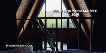 Bungalov Yapım Maliyeti 2025