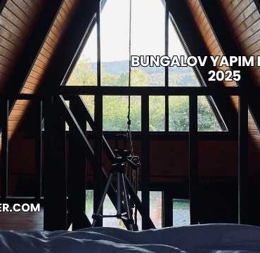 Bungalov Yapım Maliyeti 2025