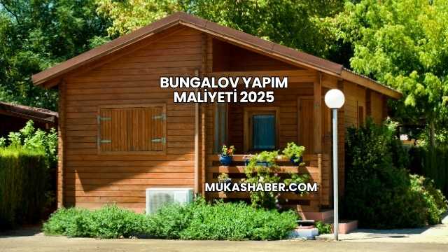 Bungalov Yapım Maliyeti 2025