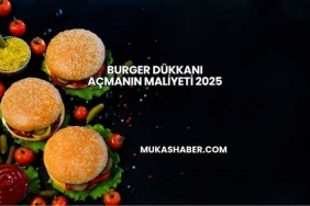 Burger Dükkanı Açmanın Maliyeti 2025