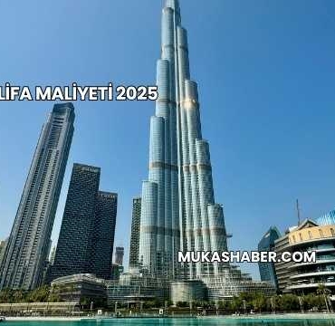 Burj Khalifa Maliyeti 2025