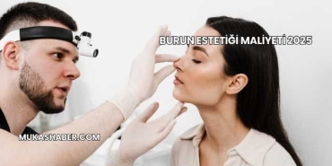 Burun Estetiği Maliyeti 2025
