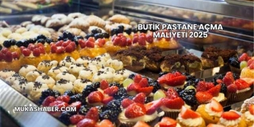 Butik Pastane Açma Maliyeti 2025