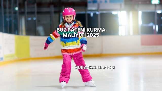 Buz Pateni Kurma Maliyeti 2025