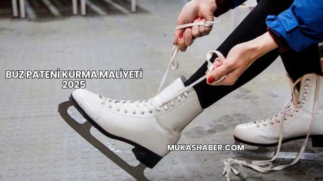 Buz Pateni Kurma Maliyeti 2025
