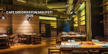 Cafe Dekorasyon Maliyeti 2025
