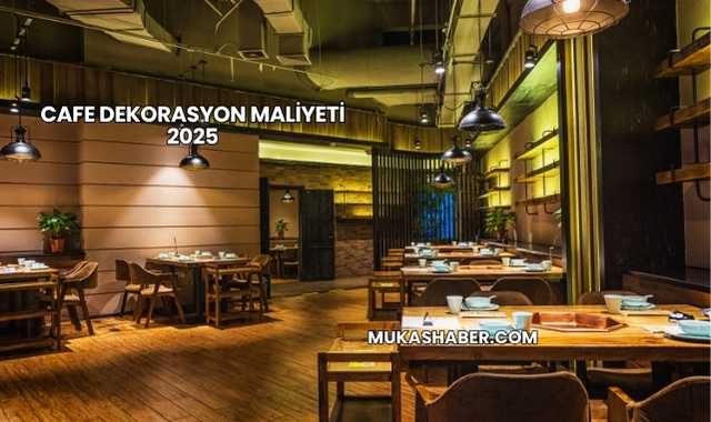 Cafe Dekorasyon Maliyeti 2025