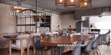 Cafe İşletme Maliyeti 2025