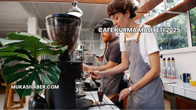Cafe Kurma Maliyeti 2025