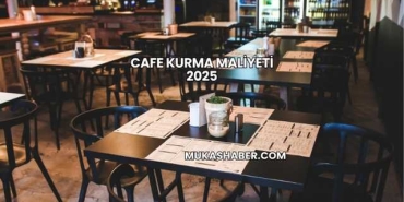 Cafe Kurma Maliyeti 2025