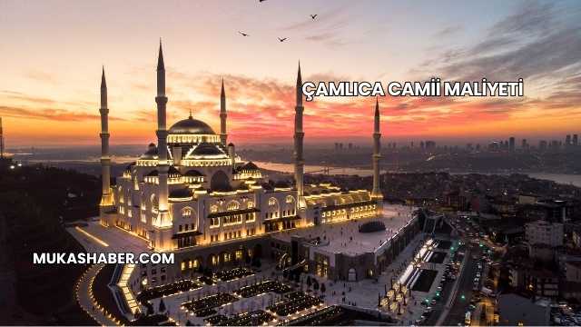 Çamlıca Camii Maliyeti