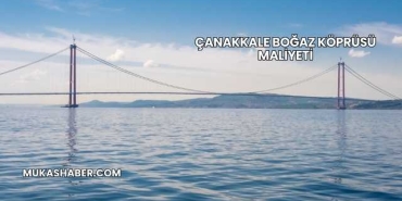 Çanakkale Boğaz Köprüsü Maliyeti