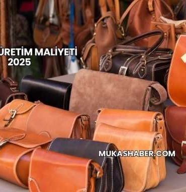 Çanta Üretim Maliyeti 2025
