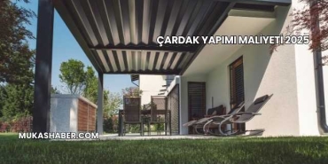 Çardak Yapımı Maliyeti 2025