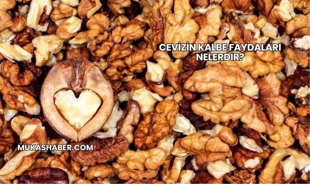 Cevizin Kalbe Faydaları Nelerdir?
