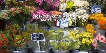 Çiçekçi Dükkanı Açma Maliyeti 2025