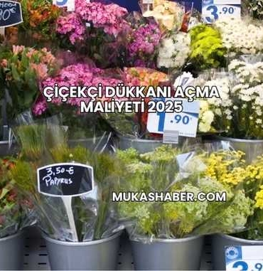 Çiçekçi Dükkanı Açma Maliyeti 2025
