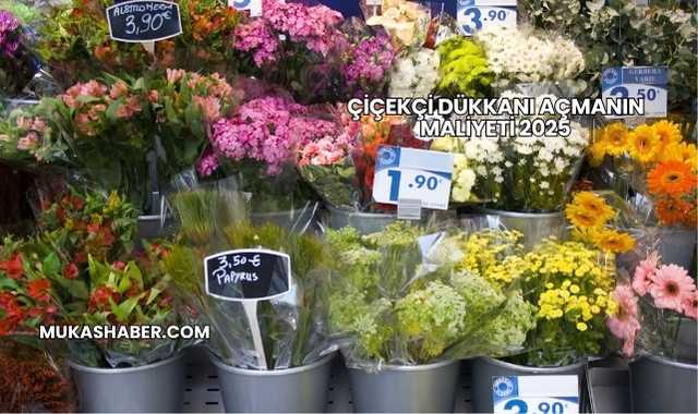 Çiçekçi Dükkanı Açmanın Maliyeti 2025
