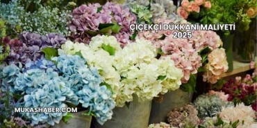 Çiçekçi Dükkanı Maliyeti 2025