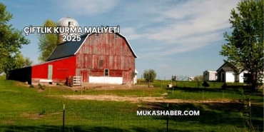 Çiftlik Kurma Maliyeti 2025