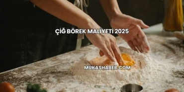 Çiğ Börek Maliyeti 2025