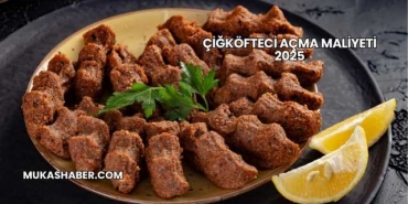 Çiğköfteci Açma Maliyeti 2025