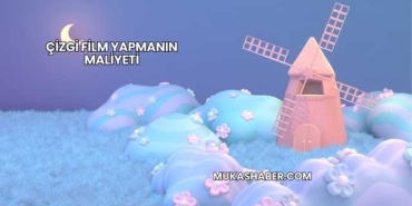 Çizgi Film Yapmanın Maliyeti