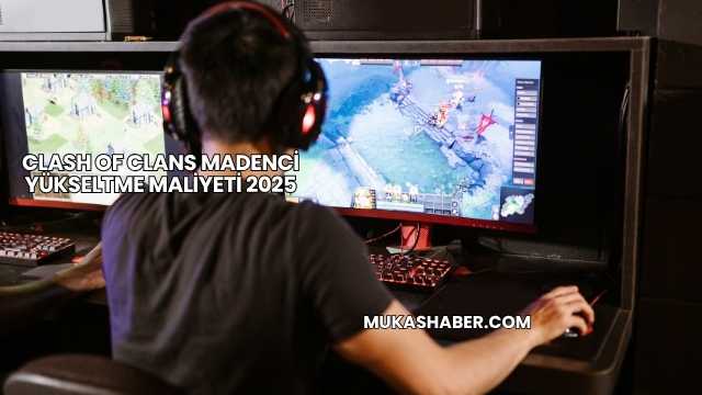 Clash of Clans Madenci Yükseltme Maliyeti 2025