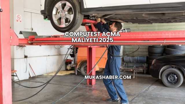 Computest Açma Maliyeti 2025