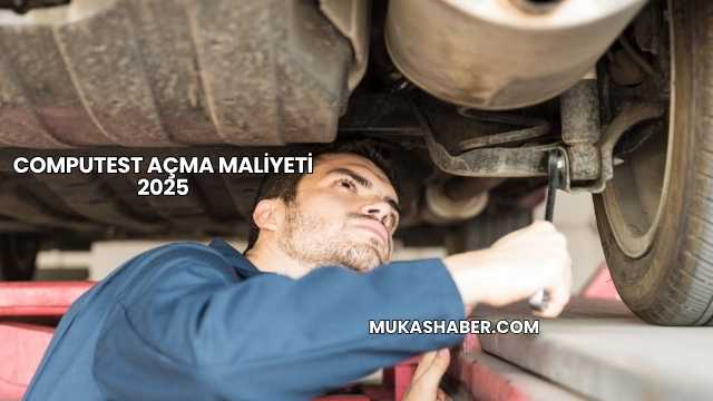 Computest Açma Maliyeti 2025