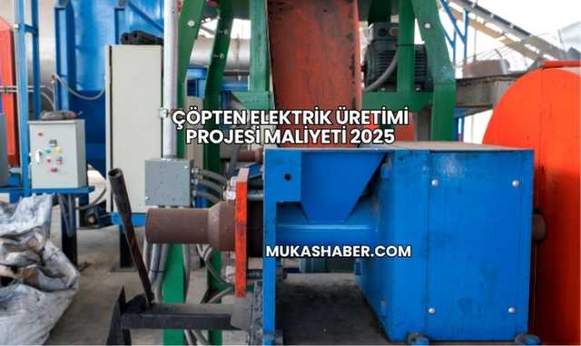 Çöpten Elektrik Üretimi Projesi Maliyeti 2025