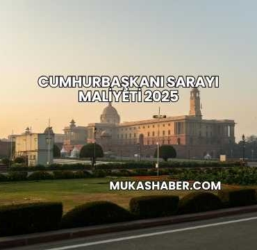Cumhurbaşkanı Sarayı Maliyeti 2025