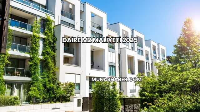 Daire m2 Maliyeti 2025