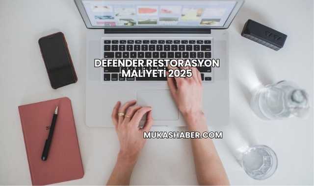 Defender Restorasyon Maliyeti 2025