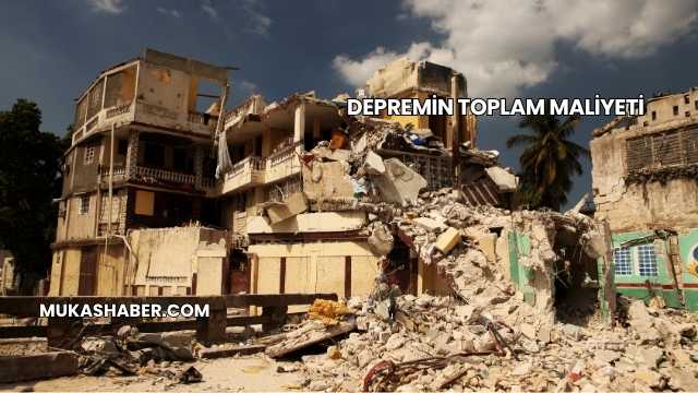 Depremin Toplam Maliyeti